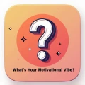 What's Your Motivational Vibe?